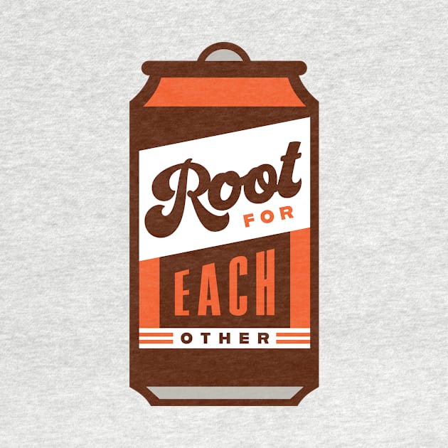 Root Beer Lover Root for each other Inspirational Quote by PodDesignShop